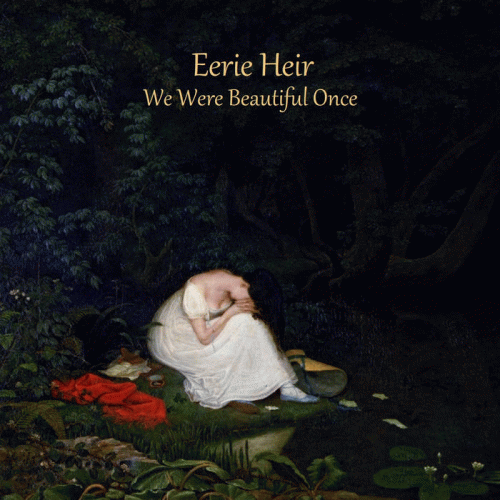 Eerie Heir : We Were Beautiful Once